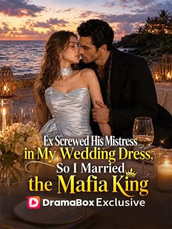 Ex Screwed His Mistress in My Wedding Dress, So I Married the Mafia King cover