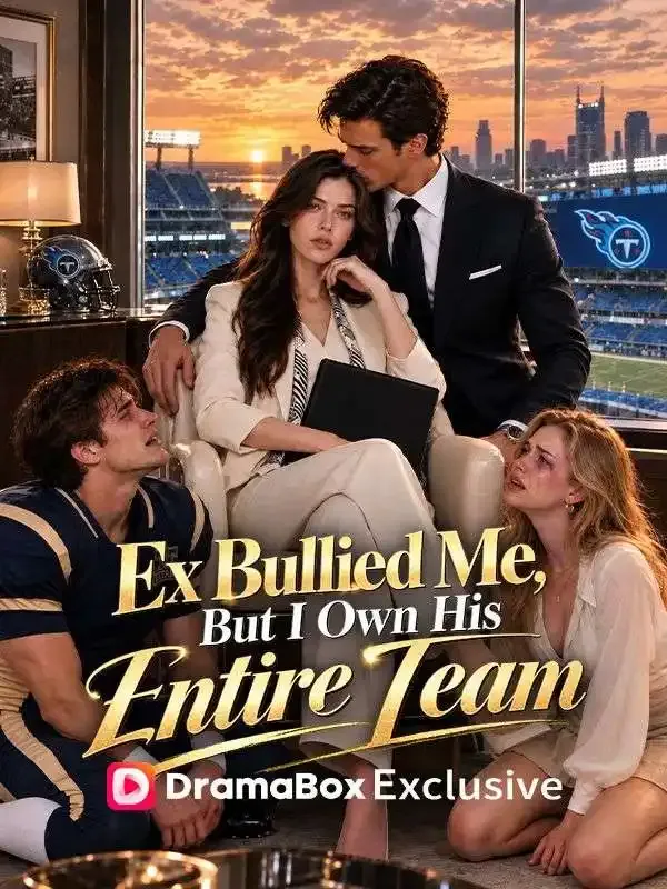 Ex Bullied Me, But I Own His Entire Team cover