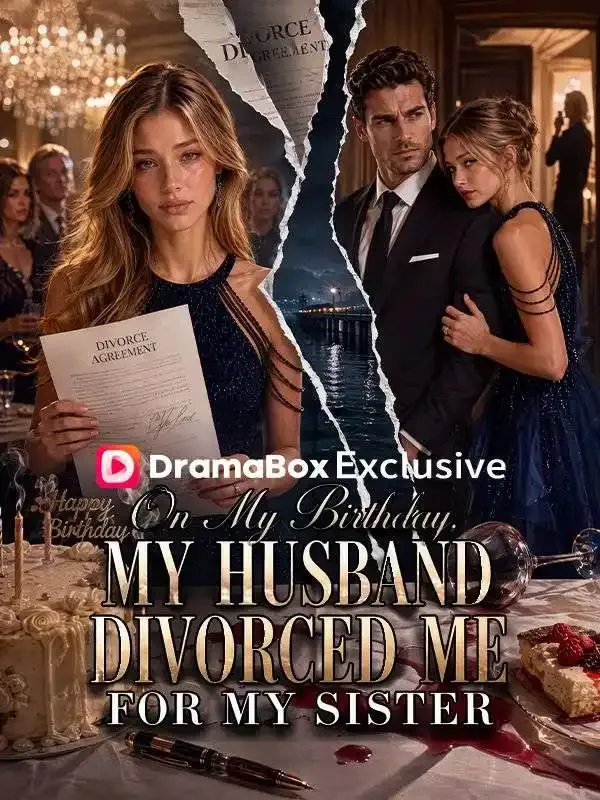 On My Birthday, My Husband Divorced Me for My Sister cover