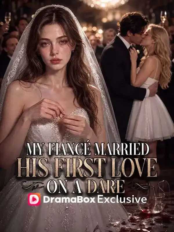 My Fiancé Married His First Love on a Dare cover