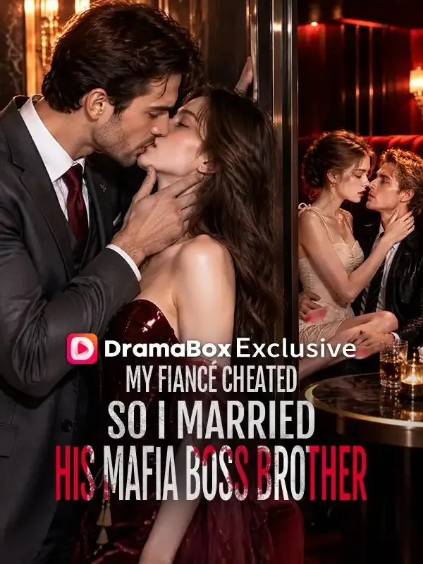 My Fiancé Cheated, So I Married His Mafia Boss Brother cover