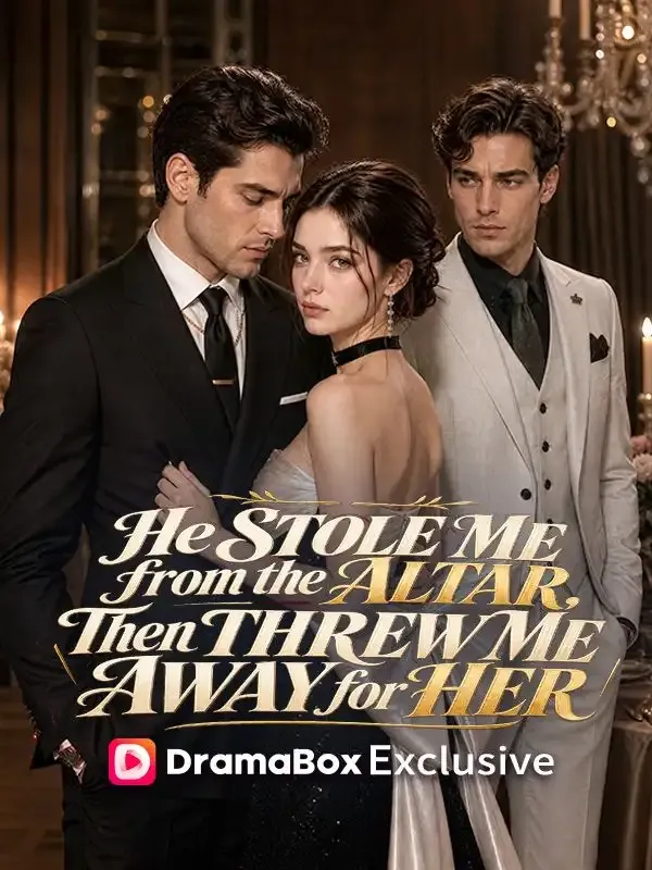 He Stole Me from the Altar, Then Threw Me Away for Her cover
