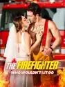 The Firefighter Who Wouldn't Let Go cover